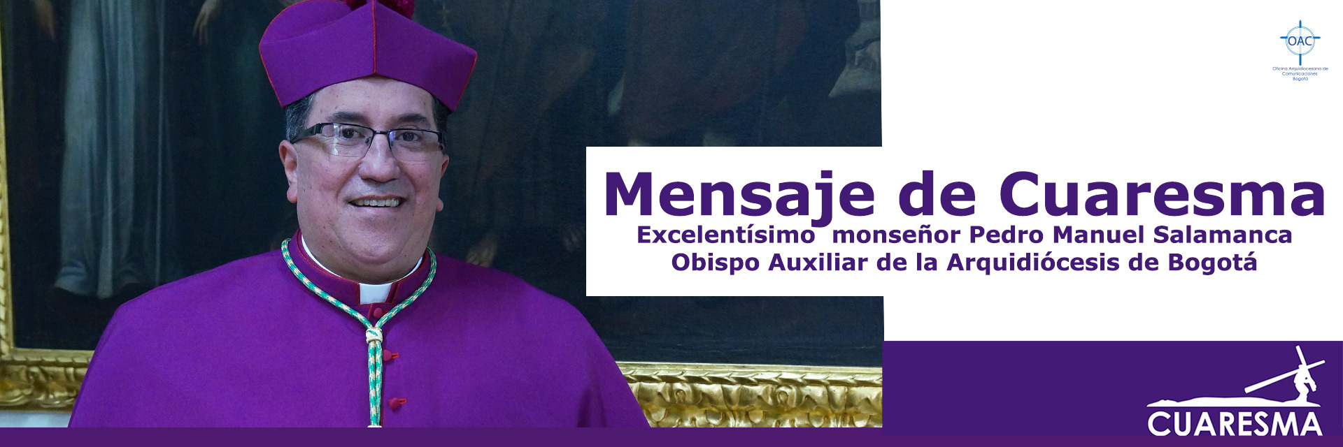 Mensaje de Cuaresma, excelentísimo monseñor Pedro Manuel Salamanca, obispo auxiliar de la arquidiócesis de Bogotá