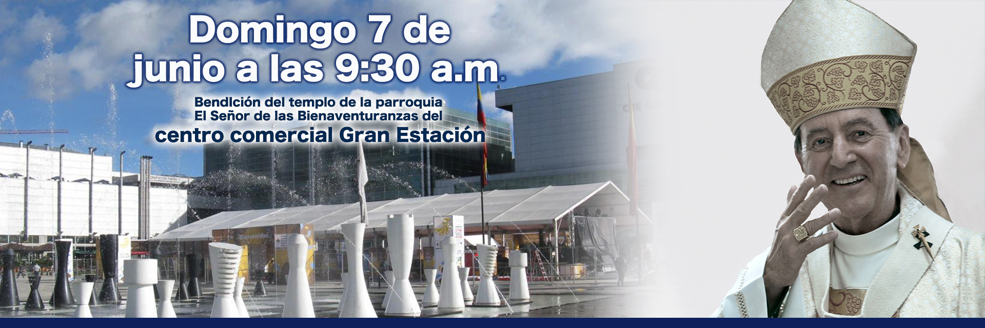 El Cardenal Rubén Salazar Gómez, bendecirá el templo de la parroquia El Señor de las Bienaventuranzas del centro comercial Gran Estación