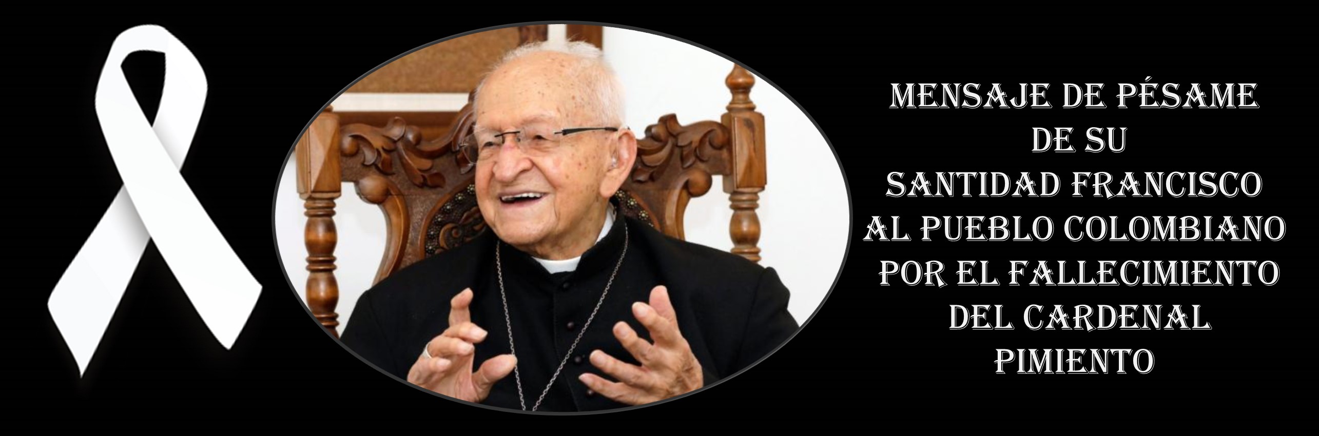 El Papa manifiesta su dolor y solidaridad por la muerte del cardenal Pimiento