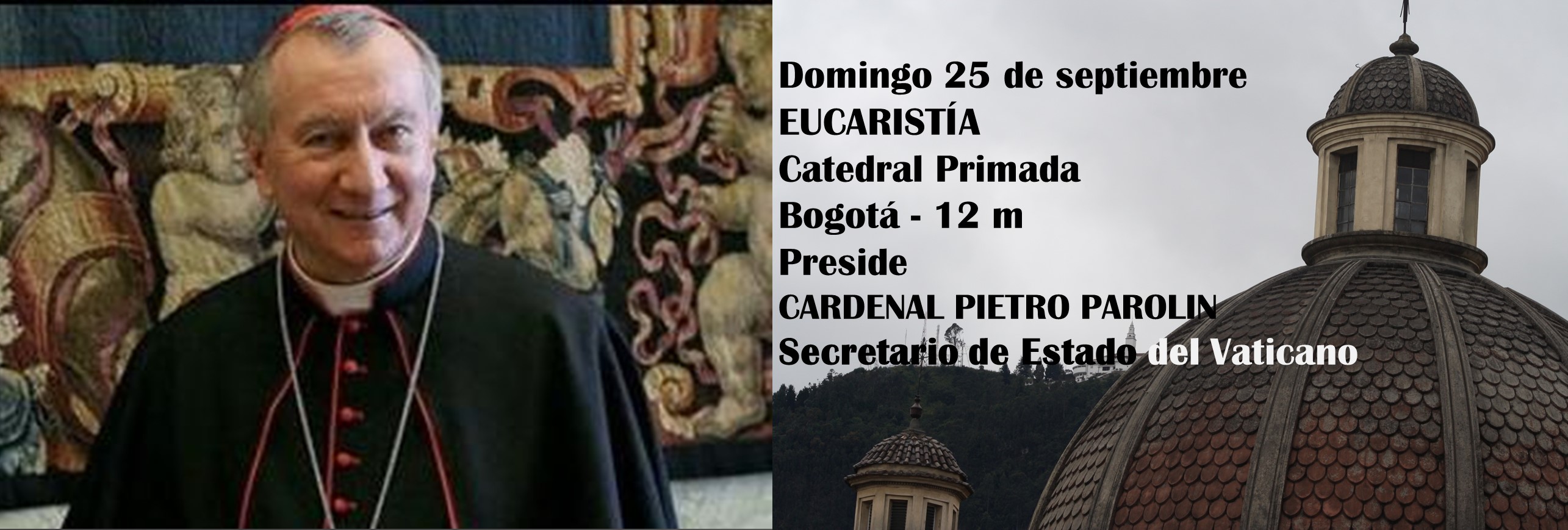 El Cardenal Parolin preside Eucaristía en la Catedral de Bogotá el domingo 25 de septiembre a las 12m